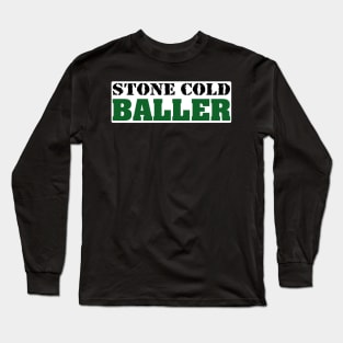 Stone Cold Baller Green Long Sleeve T-Shirt